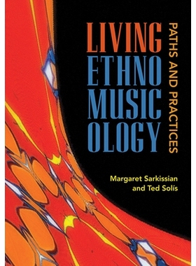 预订 Living Ethnomusicology: Paths and Practices 现存的民族音乐学：路径与实践: 9780252084133