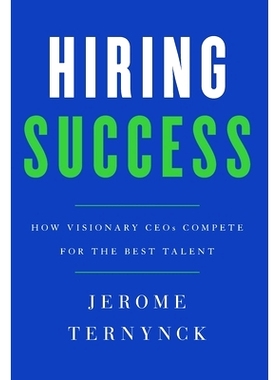 预订 Hiring Success: How Visionary CEOs Compete for the Best Talent: 9781544506906