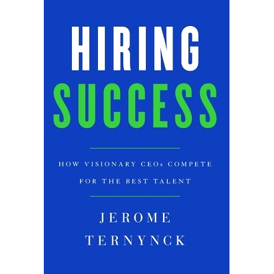 预订 Hiring Success: How Visionary CEOs Compete for the Best Talent: 9781544506906