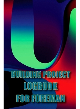 预订 Building Project Logbook for Foreman: Construction Tracker to Keep Record Schedules, Daily Activities, Equipment, S