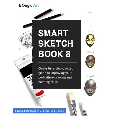 预订 Smart Sketch Book 8: Oogie Art’s step-by-step guide to drawing portraits in charcoal and acrylic.: 9780985580995