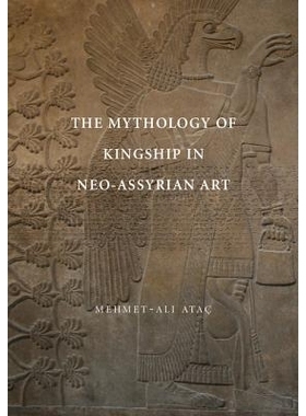 预订 The Mythology of Kingship in Neo-Assyrian Art 新亚述时期艺术的王权神话: 9781107627604