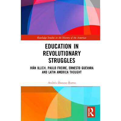 预订 Education in Revolutionary Struggles: Iván Illich, Paulo Freire, Ernesto Guevara and Latin American Thought 革命斗