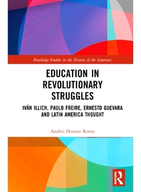 预订 Education in Revolutionary Struggles: Iván Illich, Paulo Freire, Ernesto Guevara and Latin American Thought 革命斗
