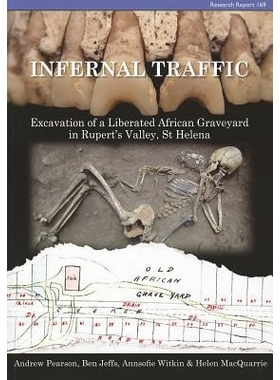 预订 Infernal Traffic: Excavation of a Liberated African Graveyard in Rupert’s Valley, St Helena 恼人的交通：圣赫勒拿岛
