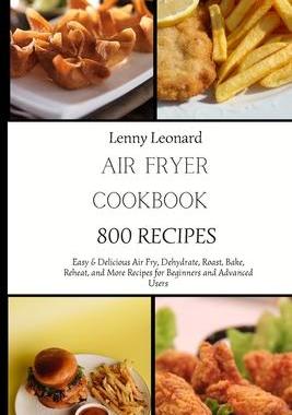 [预订]Air Fryer Cookbook 800 Recipes: Easy & Delicious Air Fry, Dehydrate, Roast, Bake, Reheat, and More R 9781803425368