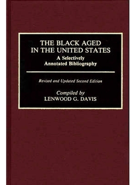 预订 The Black Aged in the United States: A Selectively Annotated Bibliography: 9780313259319