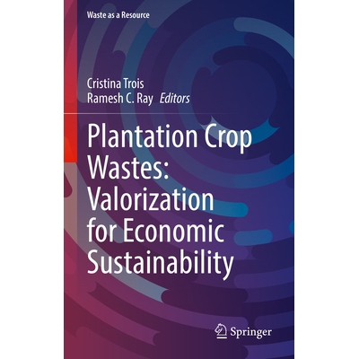预订 Plantation Crop Wastes Valorization for Economic Sustainability 种植园作物废弃物：经济可持续性的价值化 97830319680