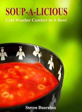 预订 Soup-A-Licious: Cold Weather Comfort Food In A Bowl: 9781492750901