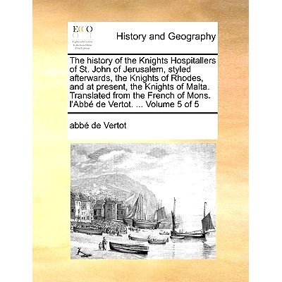 预订 The History of the Knights Hospitallers of St. John of Jerusalem, Styled Afterwards, the Knights of Rhodes, and at