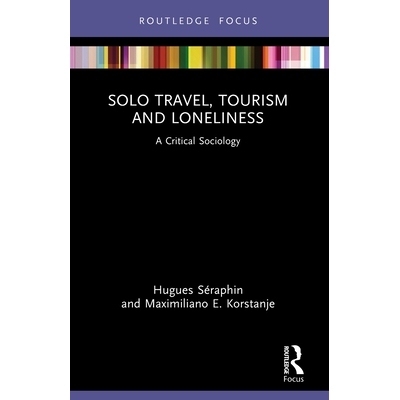 预订 Solo Travel, Tourism and Loneliness: A Critical Sociology 独自旅行、旅游与孤独：批判社会学: 9781032821085