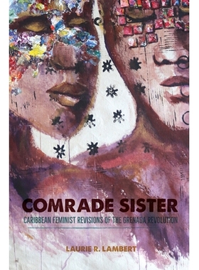 预订 Comrade Sister: Caribbean Feminist Revisions of the Grenada Revolution 姐妹同志：格林纳达*的加勒比女权主义修正案: 9