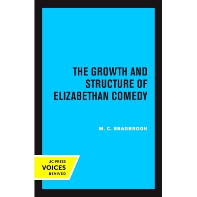 预订 The Growth and Structure of Elizabethan Comedy 伊丽莎白时代喜剧的成长与结构: 9780520345973