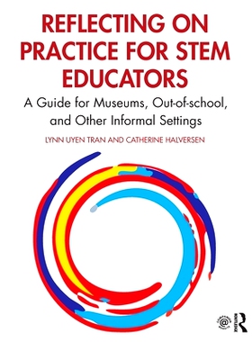 预订 Reflecting on Practice for STEM Educators: A Guide for Museums, Out-of-school, and Other Informal Settings 对STEM教