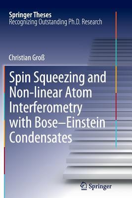 【预订】Spin Squeezing and Non-linear Atom Interferometry with Bose-Einstein Condensates
