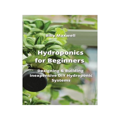 [预订]Hydroponics for Beginners: Designing & Building Inexpensive DIY Hydroponic Systems 9789984307961