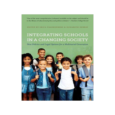 [预订]Integrating Schools in a Changing Society: New Policies and Legal Options for a Multiracial Generati 9781469609799
