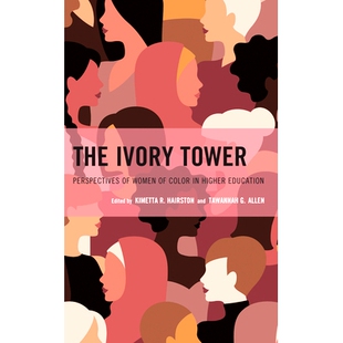 预订 The Ivory Tower: Perspectives of Women of Color in Higher Education 象牙塔:有色人种女性在高等教育中的视角: 97814758