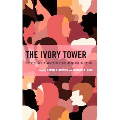 预订 The Ivory Tower: Perspectives of Women of Color in Higher Education 象牙塔:有色人种女性在高等教育中的视角: 97814758