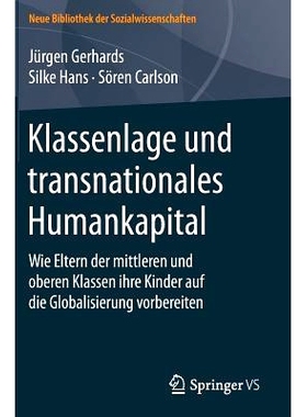 预订 Klassenlage und transnationales Humankapital: Wie Eltern der mittleren und oberen Klassen ihre Kinder auf die Globa
