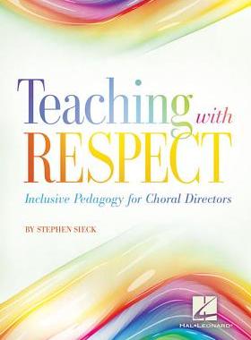 【预订】Teaching with Respect: Inclusive Pedagogy for Choral Directors