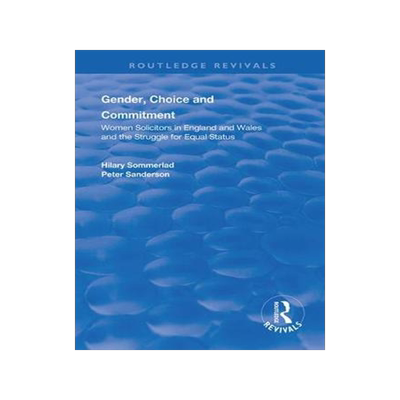 [预订]Gender, Choice and Commitment: Women Solicitors in England and Wales and the Struggle for Equal Status