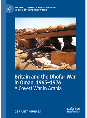 预订 Britain and the Dhofar War in Oman, 1963–1976: A Covert War in Arabia 英国与阿曼的佐法尔战争 1963-1976：阿拉伯秘密