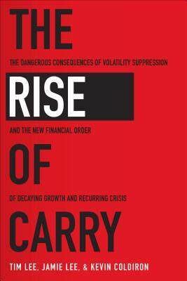 [预订]The Rise of Carry: The Dangerous Consequences of Volatility Suppression and the New Financial Order  9781260458404