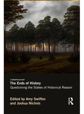 预订 The Ends of History: Questioning the Stakes of Historical Reason: 9780415644884