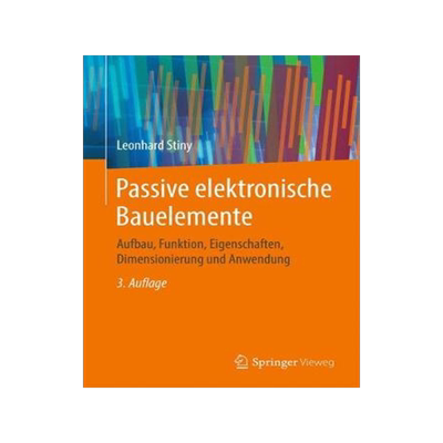 预订 Passive Elektronische Bauelemente: Aufbau, Funktion, Eigenschaften, Dimensionierung Und Anwendung