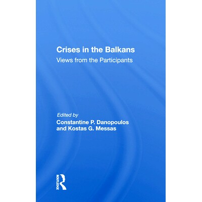 预订 Crises In The Balkans: Views From The Participants 巴尔干危机：与会者的意见: 9780367166816
