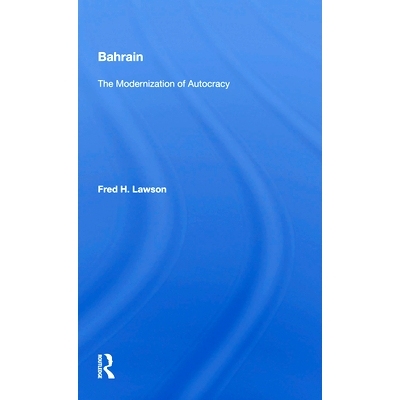 预订 Bahrain: The Modernization Of Autocracy 巴林：专制现代化（平装）: 9780367155773