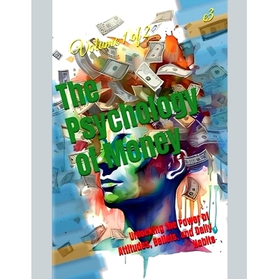 预订 The Psychology of Money: Unlocking the Power of Attitudes, Beliefs, and Daily Habits: 9798227326126