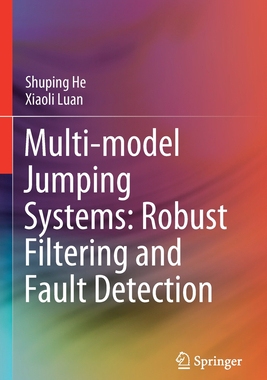 【预订】Multi-model Jumping Systems: Robust Filtering and Fault Detection 9789813364769