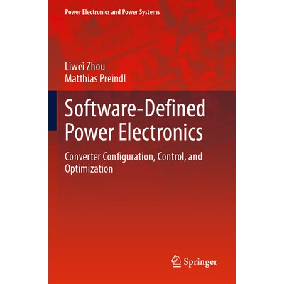 预订 Software-Defined Power Electronics Converter Configuration, Control, and Optimization 软件定义电力电子:转换器配置