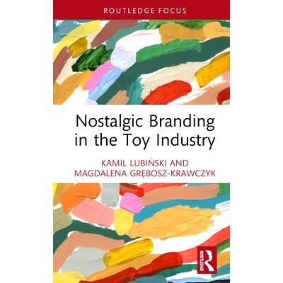 预订 Nostalgic Branding in the Toy Industry 玩具行业的怀旧品牌: 9781032997995