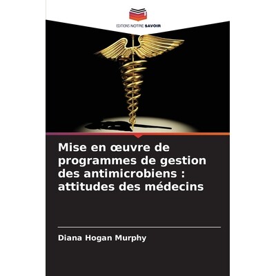 预订 Mise en oeuvre de programmes de gestion des antimicrobiens: attitudes des médecins: 9786209399176