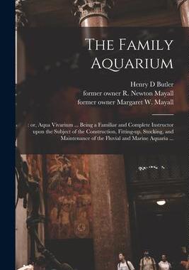 [预订]The Family Aquarium;: or, Aqua Vivarium ... Being a Familiar and Complete Instructor Upon the Subjec 9781015286863
