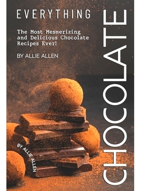 预订 Everything Chocolate: The Most Mesmerizing and Delicious Chocolate Recipes Ever!: 9781694879691