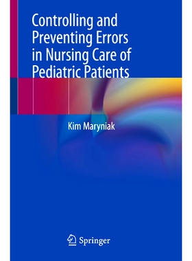 预订 Controlling and Preventing Errors in Nursing Care of Pediatric Patients 控制与预防儿科患者护理错误: 9783031881848