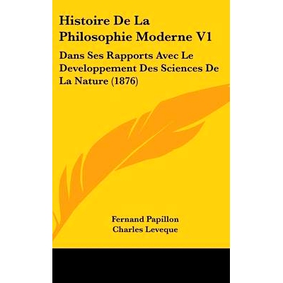 预订 Histoire De La Philosophie Moderne V1: Dans Ses Rapports Avec Le Developpement Des Sciences De La Nature (1876): 97