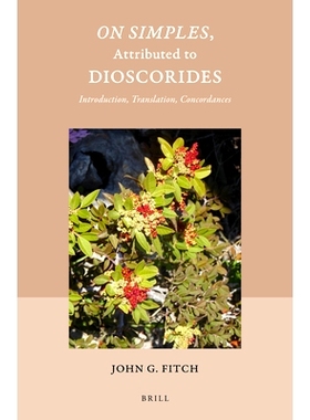 预订 On Simples, Attributed to Dioscorides: Introduction, Translation, Concordances 论简单，归属于狄奥斯科里迪斯：引言、