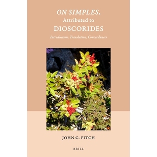 预订 On Simples, Attributed to Dioscorides: Introduction, Translation, Concordances 论简单，归属于狄奥斯科里迪斯：引言、