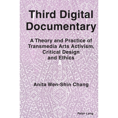 预订 Third Digital Documentary: A Theory and Practice of Transmedia Arts Activism Critical Design and Ethics 第三部数字