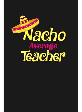 预订 Nacho Average Teacher: Funny Teacher Gifts: 9781074031954