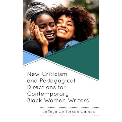 预订 New Criticism and Pedagogical Directions for Contemporary Black Women Writers 当代黑人女作家的新批评和教学方向: 978