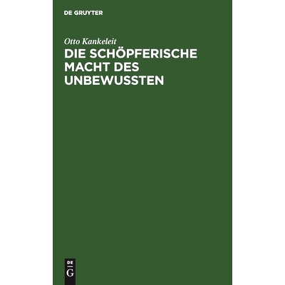 预订 Die schöpferische Macht des Unbewussten: Ihre Auswirkung in der Kunst und in der modernen Psychotherapie: 97831111