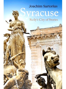 预订 Syracuse: Sicily’s City of Stories 锡拉库斯:西西里故事之城: 9781914982125