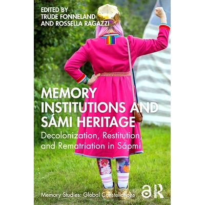 预订 Memory Institutions and Sámi Heritage: Decolonization, Restitution, and Rematriation in Sápmi 记忆机构与萨米人的