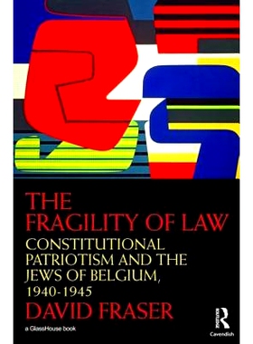 预订 The Fragility of Law: Constitutional Patriotism and the Jews of Belgium, 1940–1945 法律的弱点：宪法爱国主义、合作